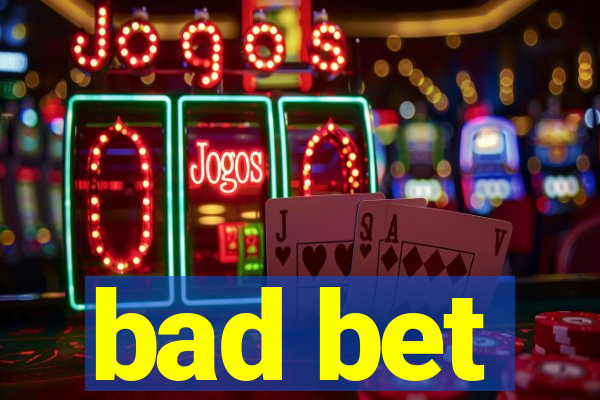 bad bet